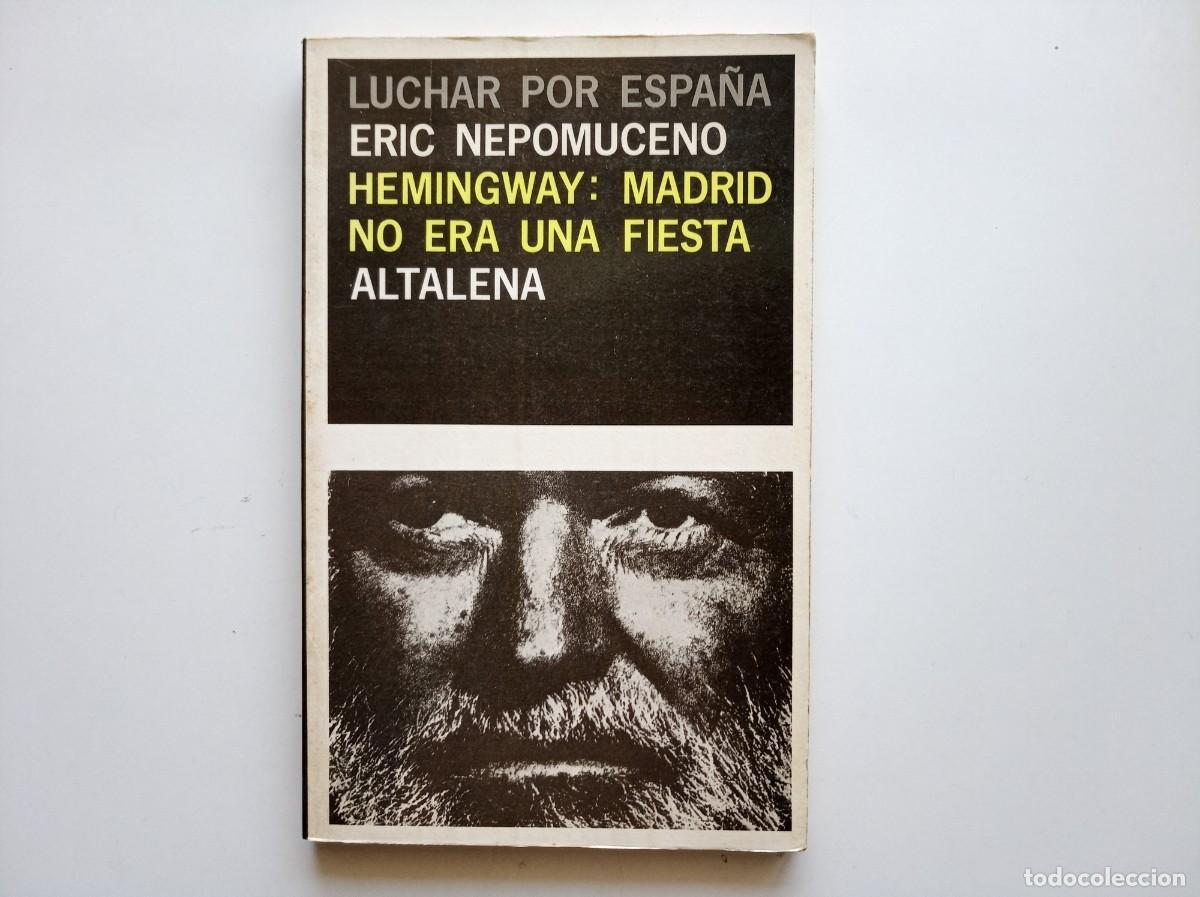 Libros de segunda mano: LUCHAR POR ESPA&Ntilde;A. ERIC NEPOMUCENO. HEMINGWAY: MADRID NO ERA UNA FIESTA. ALTALENA. 1978
