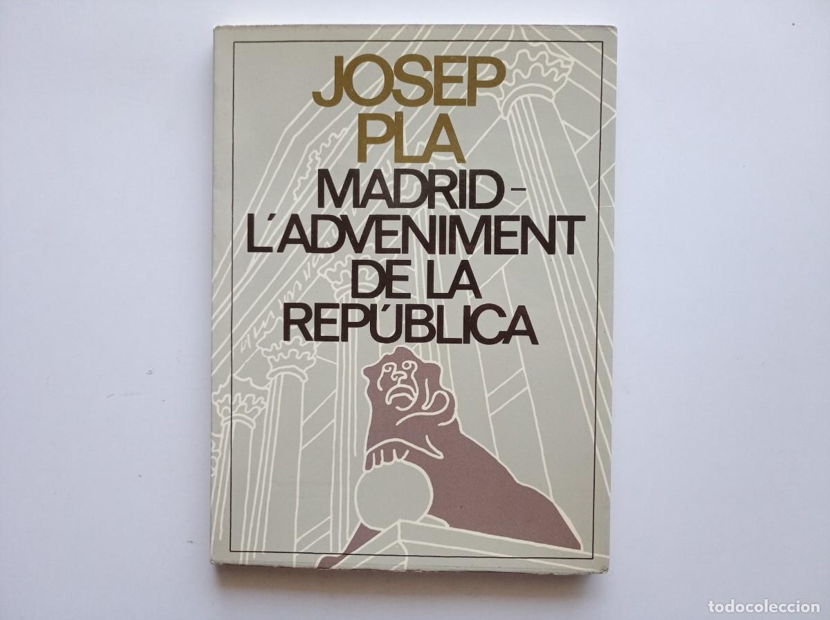 Libros de segunda mano: JOSEP PLA. MADRID - L &acute;ADVENIMENT DE LA REPUBLICA. 1980. DESTINO.