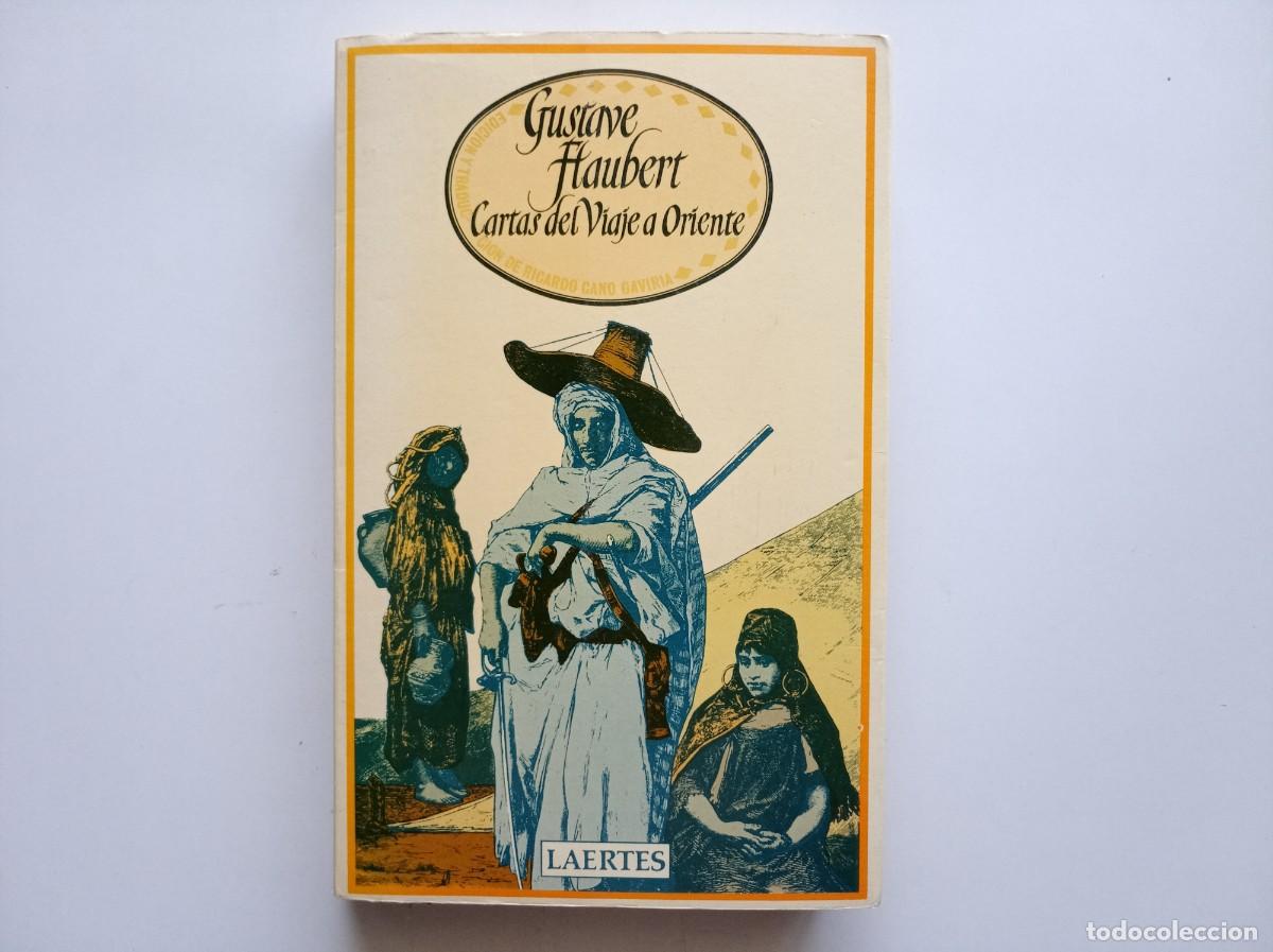 Libros de segunda mano: GUSTAVE FLAUBERT. CARTAS DEL VIAJE A ORIENTE. LAERTES. 1987.