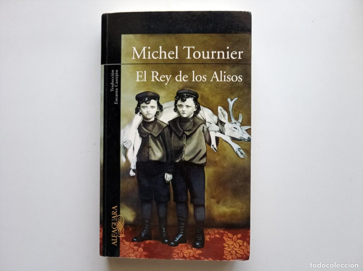 Libros de segunda mano: MICHEL TOURNIER. EL REY DE LOS ALISOS. ALFAGUARA. 2006.