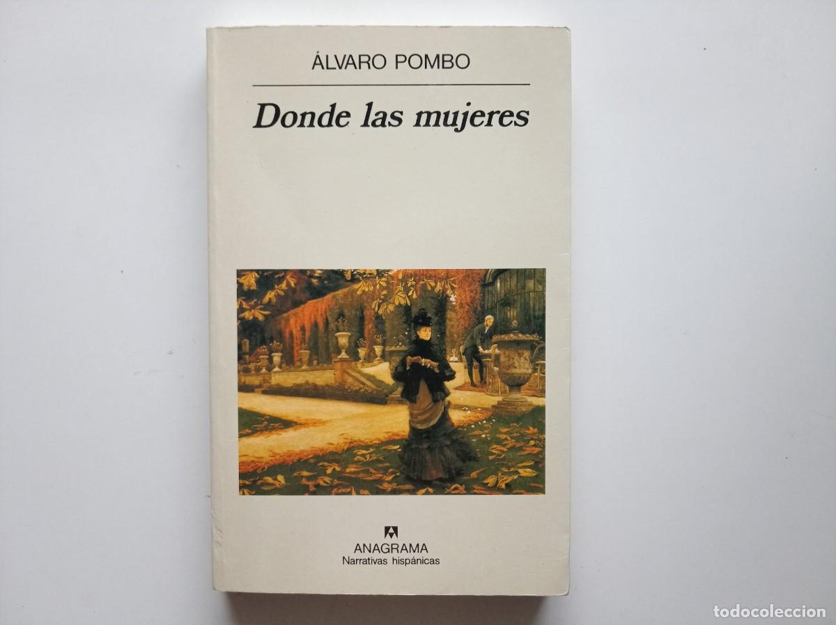 Libros de segunda mano: ALVARO POMBO. DONDE LAS MUJERES. ANAGRAMA. NARRATIVAS HISPANICAS. 1996.