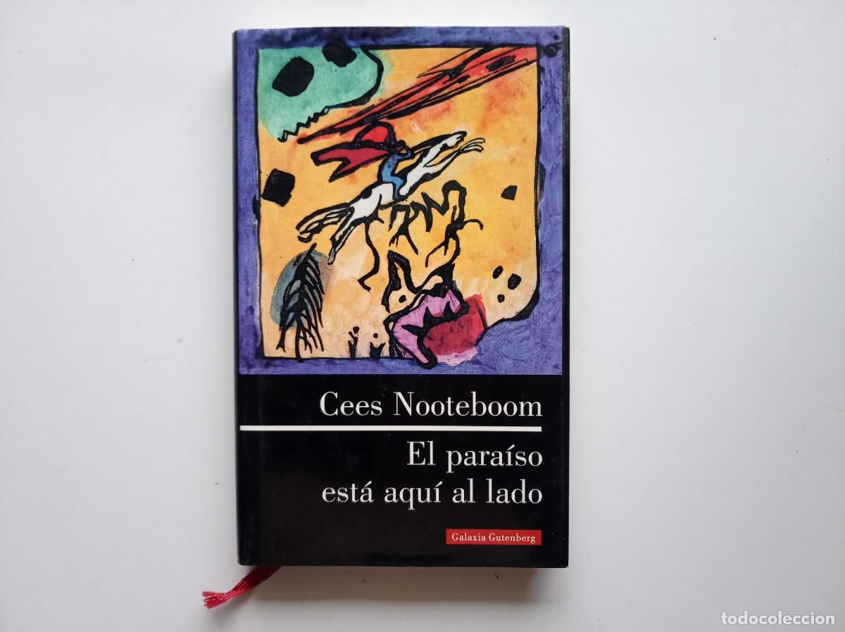 Libri di seconda mano: CEES NOOTEBOOM. EL PARAISO EST&Aacute; AQU&Iacute; AL LADO. GALAXIA GUTENBERG. 1999.