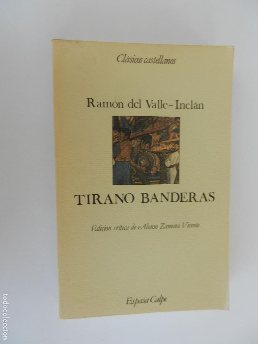 Libros de segunda mano: TIRANO BANDERAS - RAMON DEL VALLE- INCLAN - ESPASA CALPE 1993- ALONSO ZAMORA VICENTE