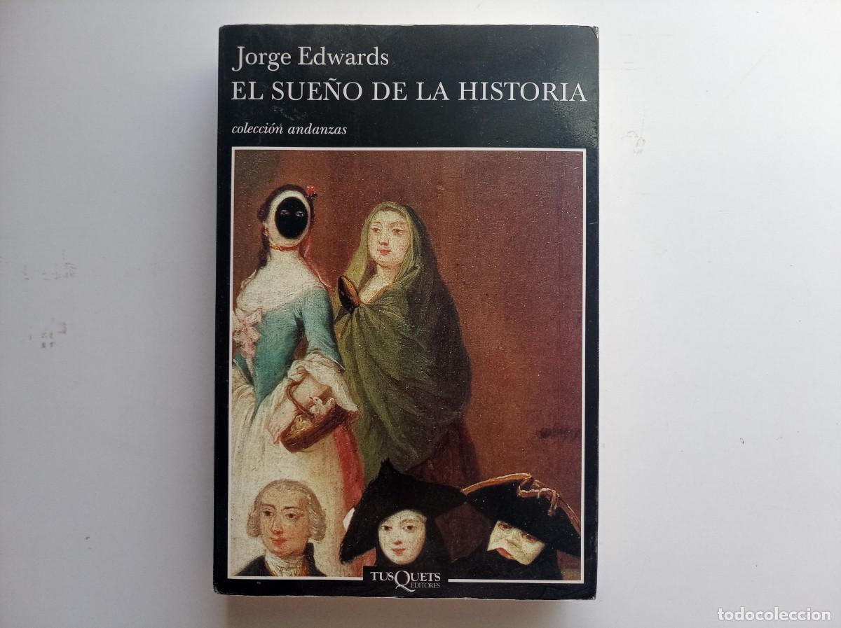 Libros de segunda mano: JORGE EDWARDS. EL SUE&Ntilde;O DE LA HISTORIA. TUSQUETS. COLECCI&Oacute;N ANDANZAS. 2000.