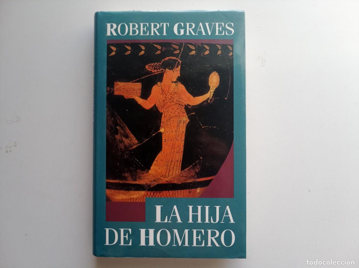 Libros de segunda mano: ROBERT GRAVES. LA HIJA DE HOMERO. 1985.