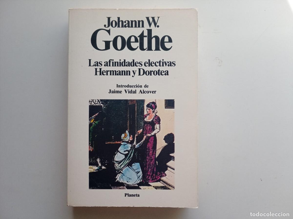 Libros de segunda mano: JOHANN W. GOETHE. LAS AFINIDADES ELECTIVAS. HEERMANN Y DOROTEA. 1984.