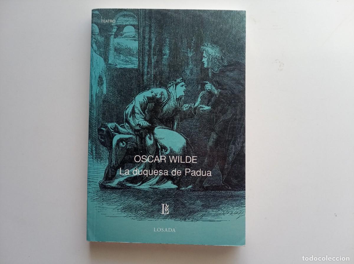 Libros de segunda mano: OSCAR WILDE. LA DUQUESA DE PADUA. EDITORIAL LOSADA 2004.