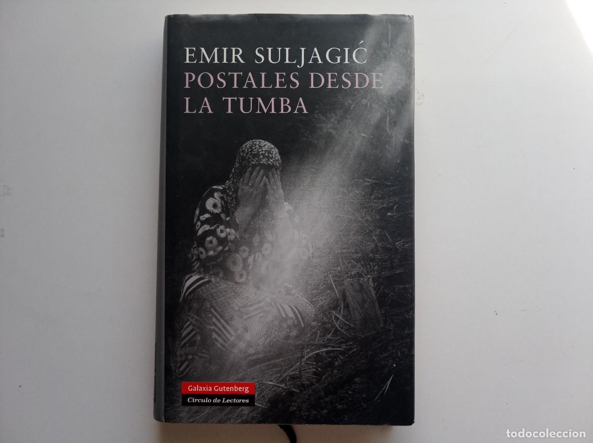 Libros de segunda mano: EMIR SULJAGIC. POSTALES DESDE LA TUMBA. GALAXIA GUTENBERG. 2007.