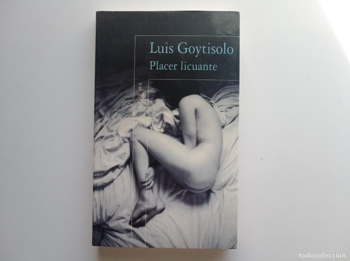 Libros de segunda mano: LUIS GOYTISOLO. PLACER LICUANTE. ALFAGUARA 1991.