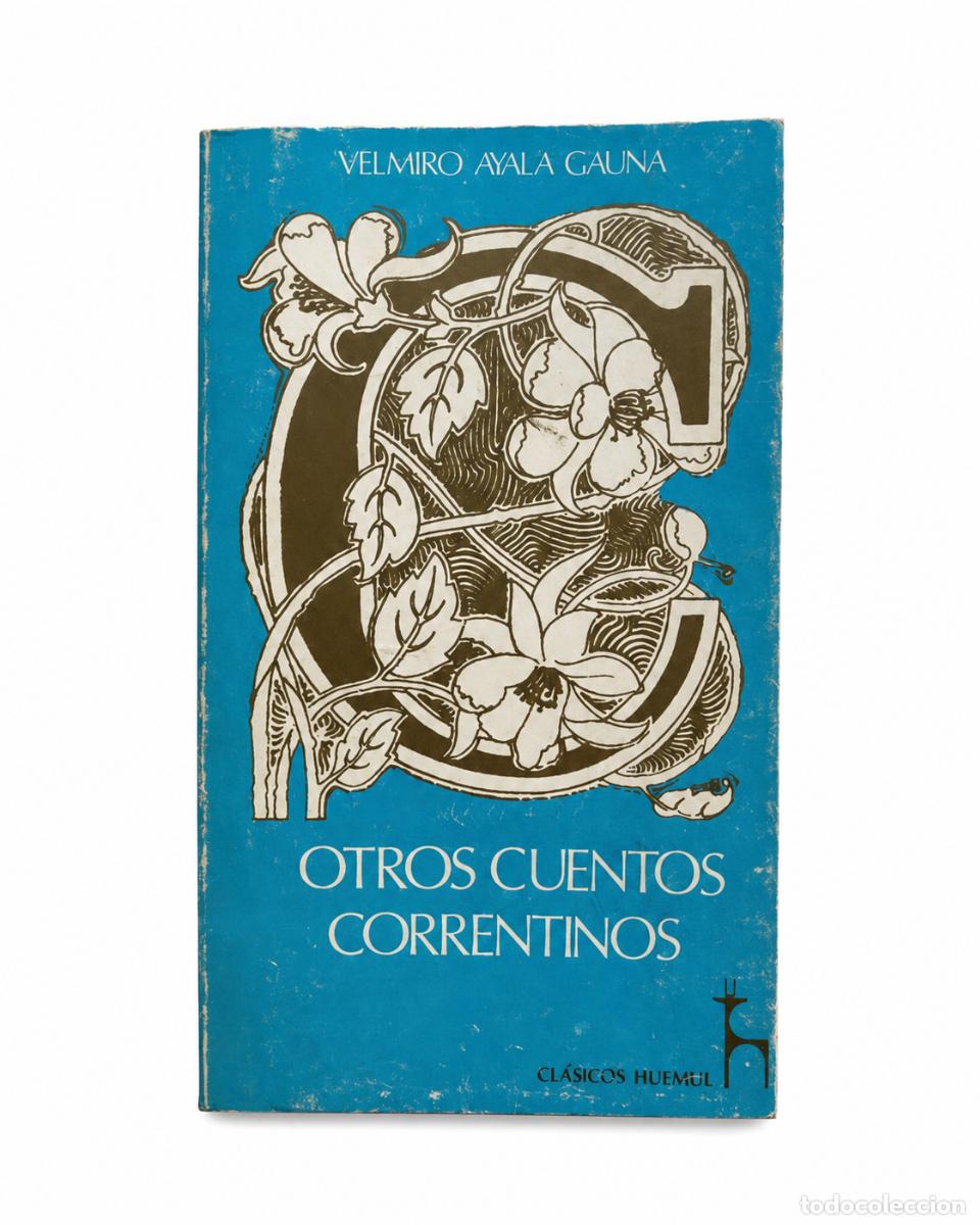 Libros de segunda mano: VELMIRO AYALA GAUNA &ndash; OTROS CUENTOS CORRENTINOS &ndash; CL&Aacute;SICOS HUEMUL LM