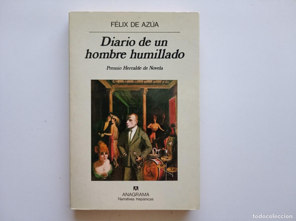 Libros de segunda mano: FELIX DE AZUA. DIARIO DE UN HOMBRE HUMILLADO. ANAGRAMA 1991.
