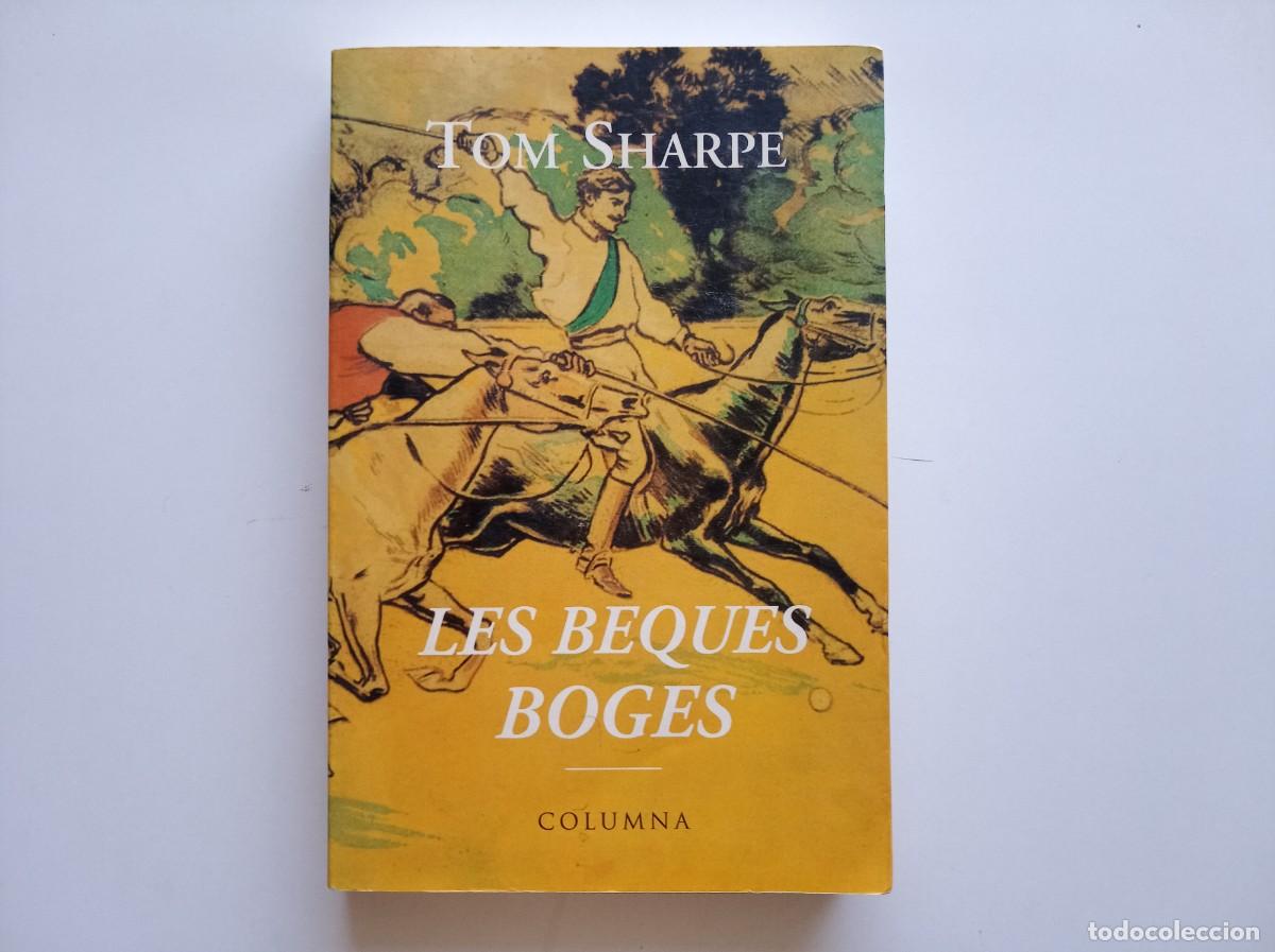 Libros de segunda mano: TOM SHARPE. LES BEQUES BOGES. COLUMNA. 1987.