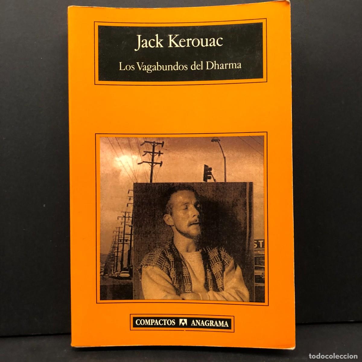 Libros de segunda mano: JACK KEROUAC - LOS VAGABUNDOS DEL DHARMA - EDITORIAL ANAGRAMA - 1996 / 2731
