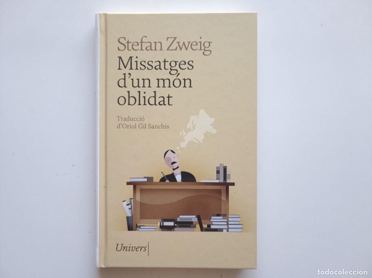 Libros de segunda mano: STEFAN ZWEIG. MISSATGES D &acute;UN M&Oacute;N OBLIDAT. EDITORIAL UNIVERS 2016.
