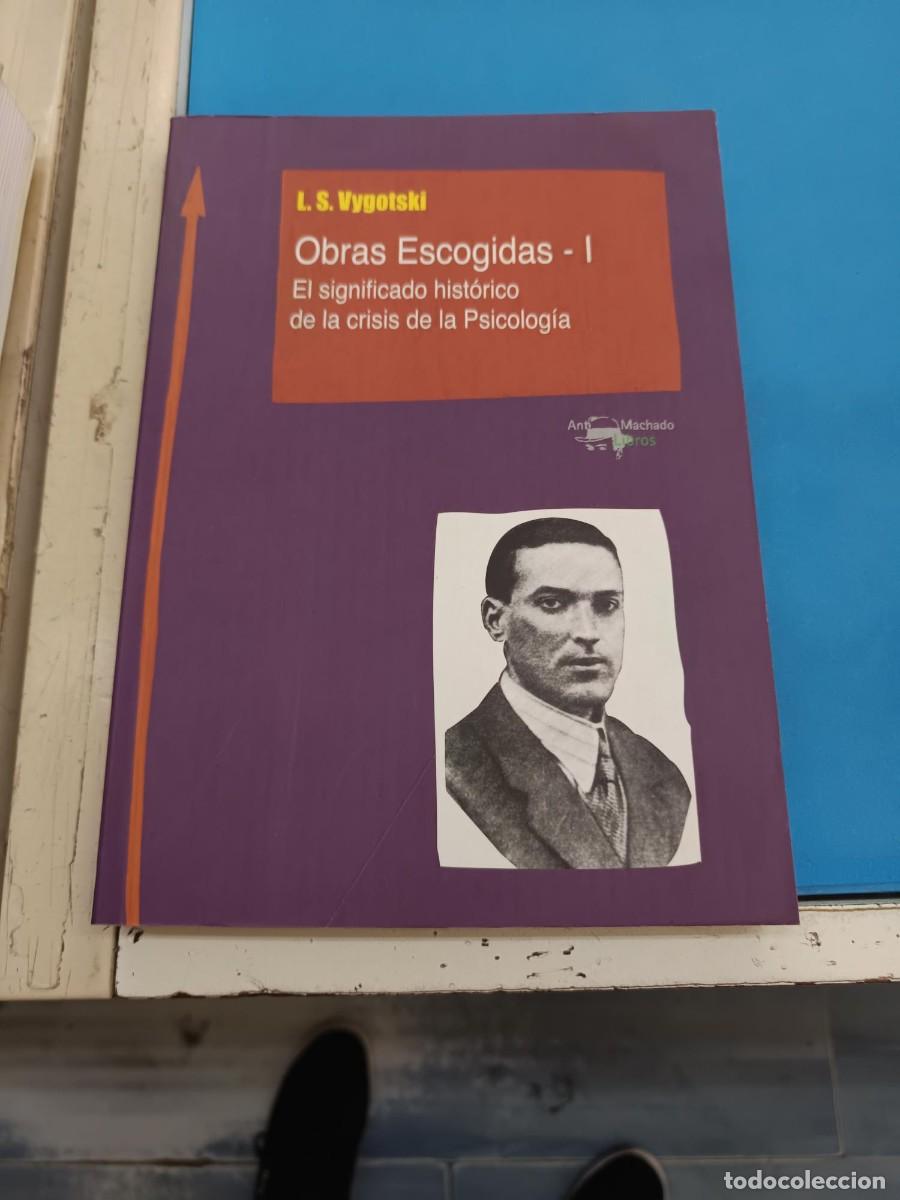 Libros de segunda mano: OBRAS ESCOGIDAS - I EL SIGNIFICADO DE LA CRISIS DE LA PSICOLOGIA L.S.VYGOTSKI ANTONIO MACHADO LIBROS