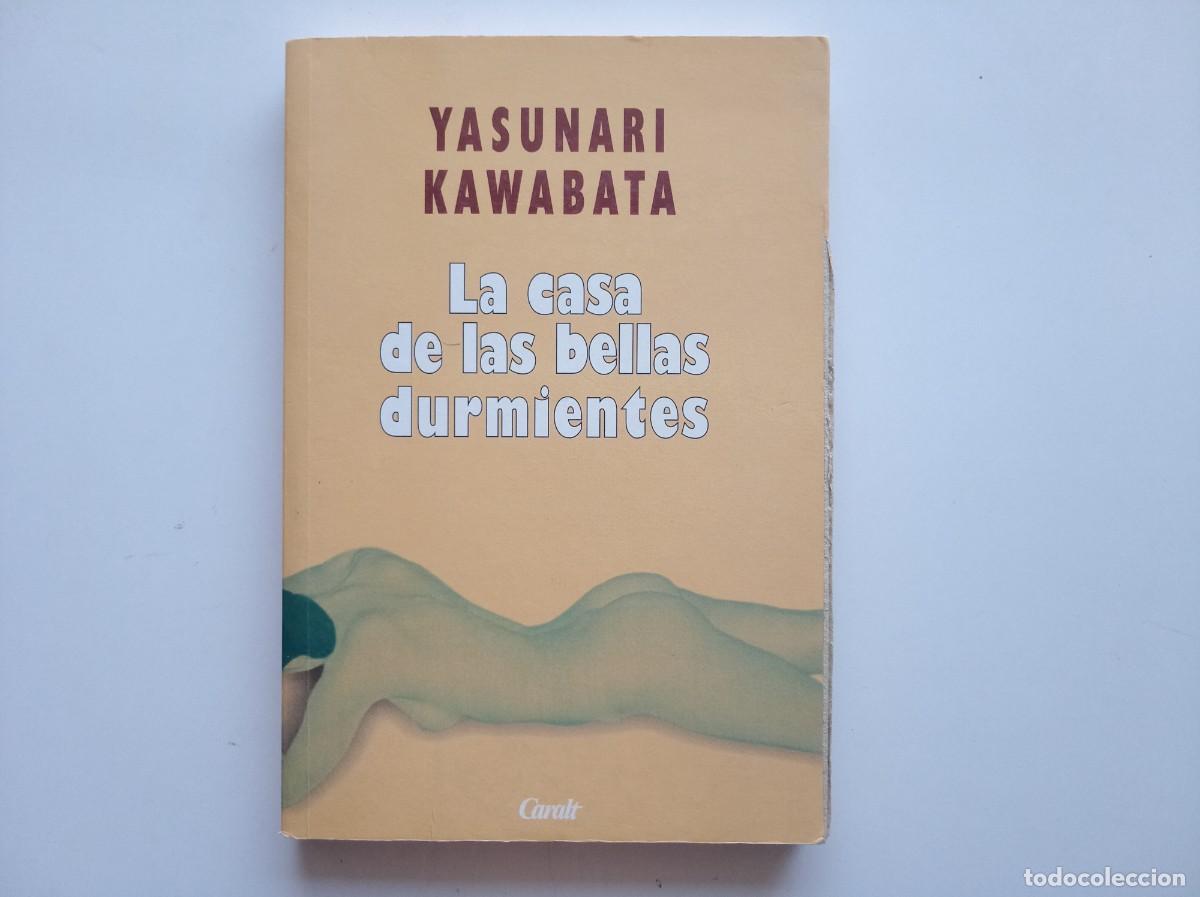 Libros de segunda mano: YASUNARI KAWABATA. LA CASA DE LAS BELLAS DURMIENTES. CARALT 2004.