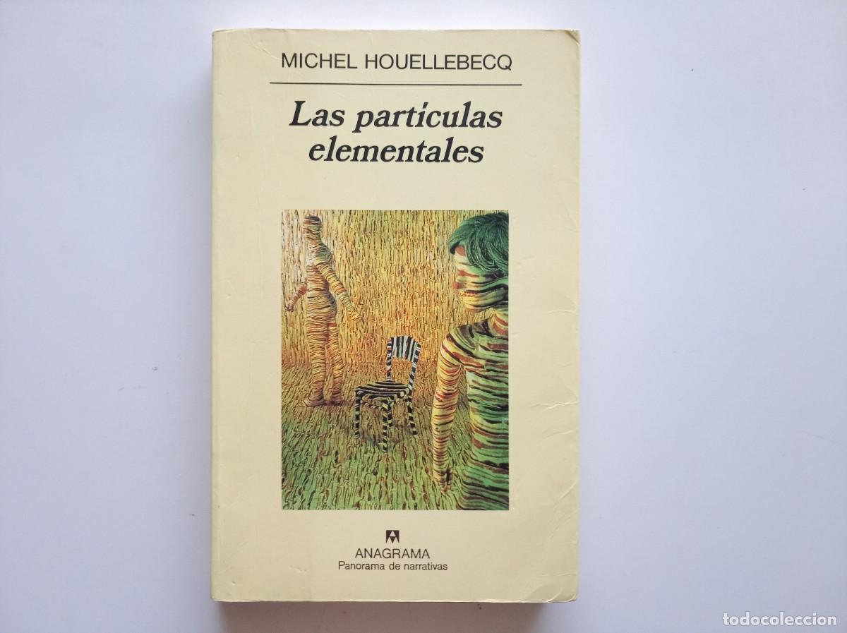 Second hand books: MICHEL HOUELLEBECQ. LAS PARTICULAS ELEMENTALES. ANAGRAMA PANORAMA DE NARRATIVAS. 2005.