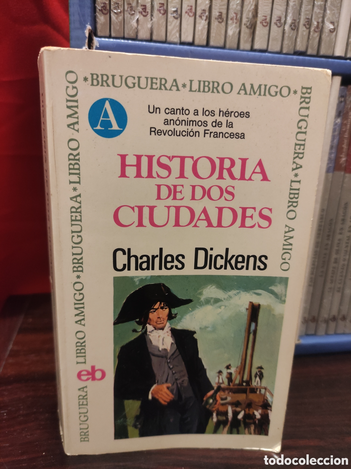 Libros de segunda mano: HISTORIA DE DOS CIUDADES - Charles Dickens - BRUGUERA LIBRO/ AMIGO - primera edicion