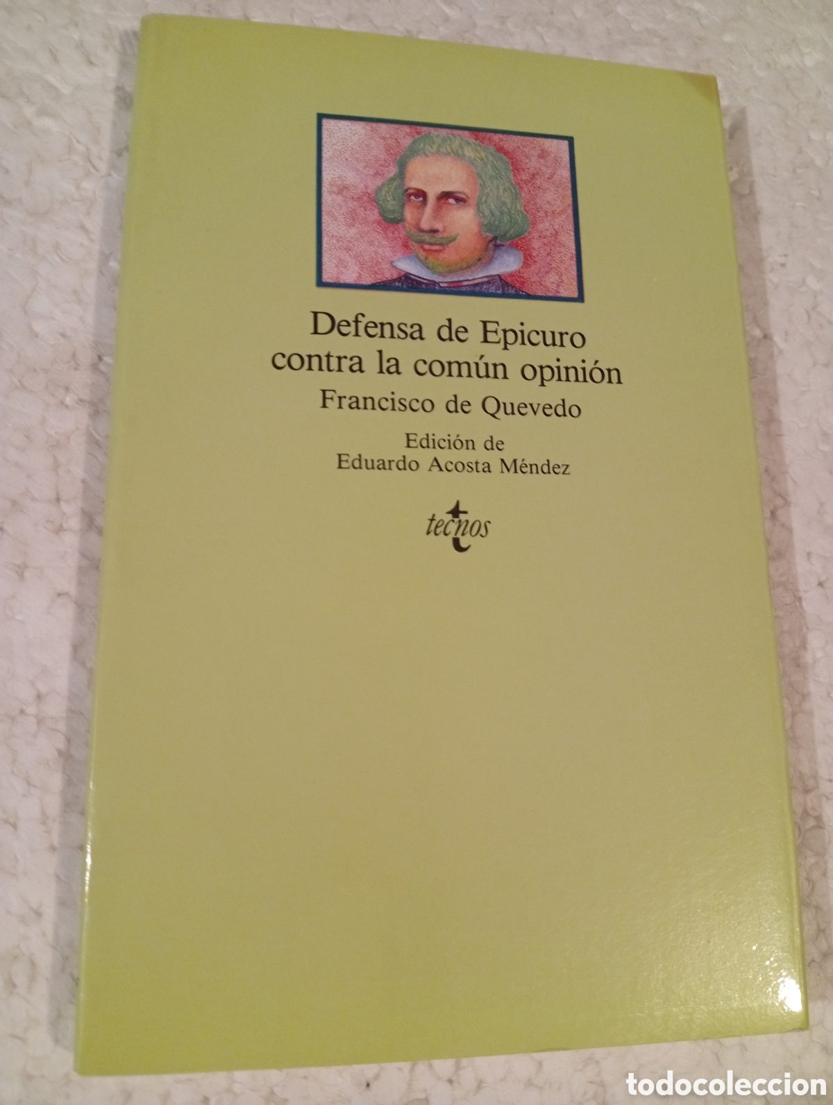 Libros de segunda mano: DEFENSA DE EPICURO CONTRA LA COM&Uacute;N OPINI&Oacute;N. QUEVEDO. TECNOS 1986
