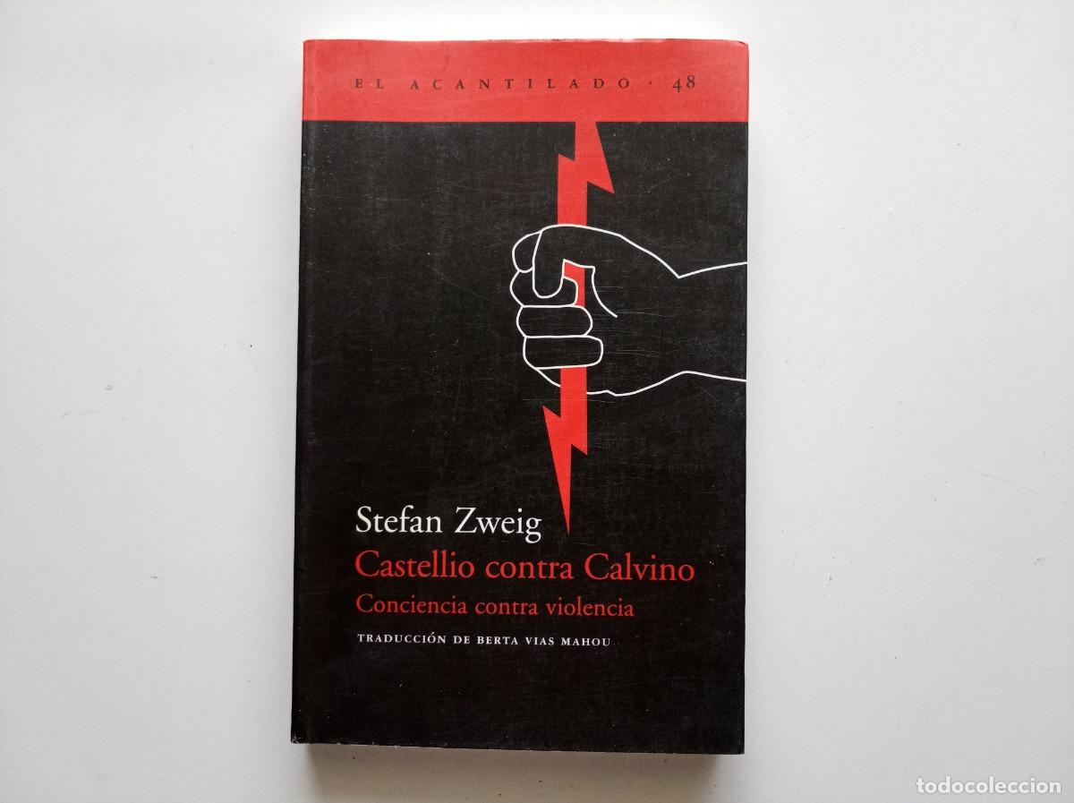 Libros de segunda mano: STEFAN ZWEIG. CASTELLIO CONTRA CALVINO. CONCIENCIA CONTRA VIOLENCIA. EL ACANTILADO. 2001.