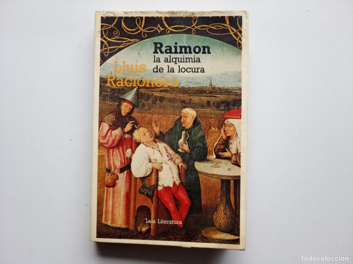 Livros em segunda m&atilde;o: LLUIS RACIONERO. RAIMON. LA ALQUIMIA DE LA LOCURA. 1985.