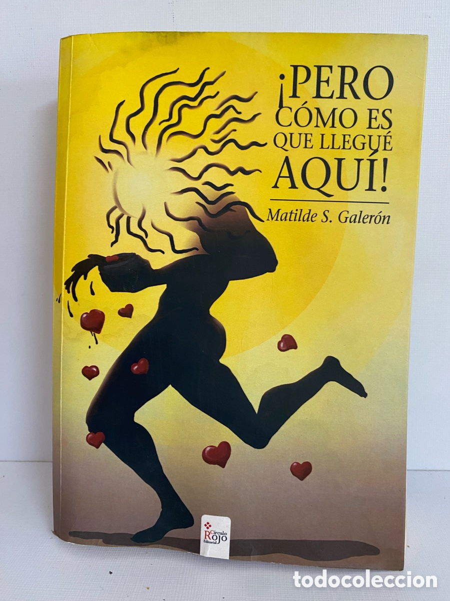 Libros de segunda mano: &iexcl;Pero c&oacute;mo es que llegu&eacute; aqu&iacute;! // Matilde S. Galer&oacute;n - C&iacute;dculo Rojo