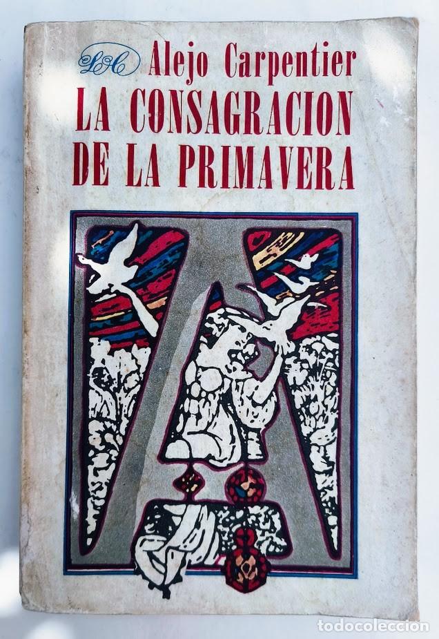 Libros de segunda mano: Primera edici&oacute;n. First edition. La consagraci&oacute;n de la primavera. Alejo Carpentier. 1979.
