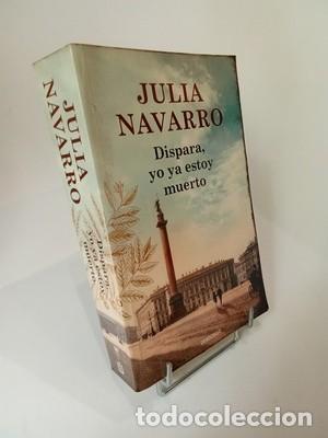 Libros de segunda mano: Julia Navarro. Dispara, yo ya estoy muerto