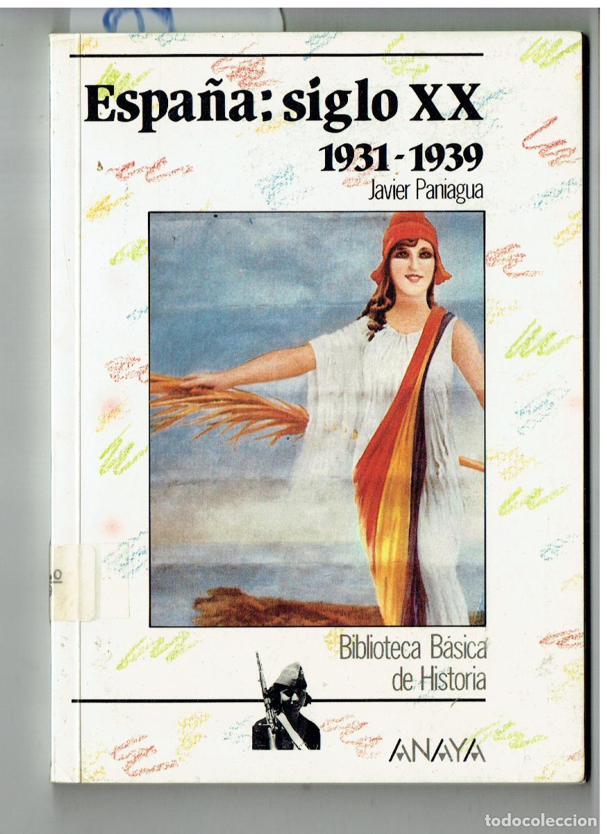 Libros de segunda mano: BIBLIOTECA B&Aacute;SICA DE HISTORIA: ESPA&Ntilde;A; SIGLO XX. 1931 - 1939. JAVIER PANIAGUA. ANAYA, 1988-(ST/PR6)