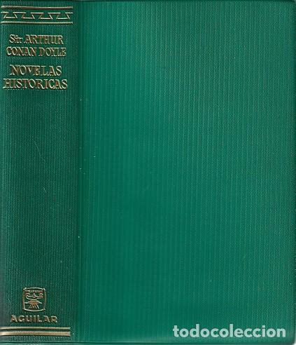 Libros de segunda mano: ARTHUR CONAN DOYLE. NOVELAS HIST&Oacute;RICAS. AGUILAR LINCE INQUIETO.