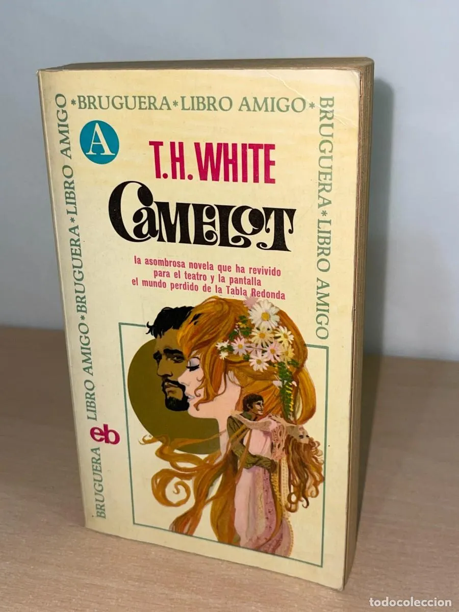 Libro Camelot T.H. White Editorial Bruguera Libro Amigo 1ª Edición 1968 Tabla Redonda 786 páginas
