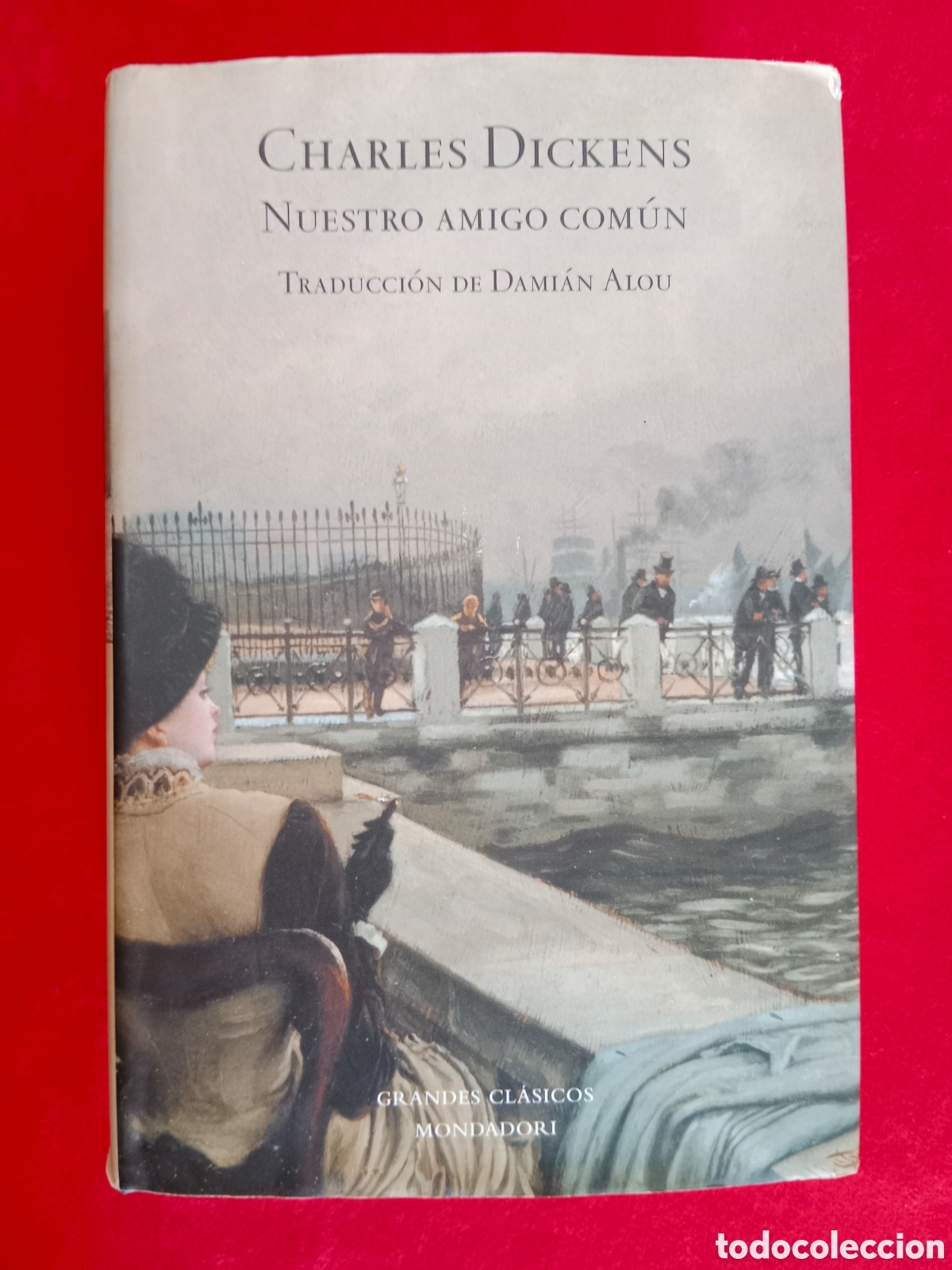 Libros de segunda mano: CHARLES DICKENS, NUESTRO AMIGO COM&Uacute;N, PRIMERA EDICI&Oacute;N, MONDADORI