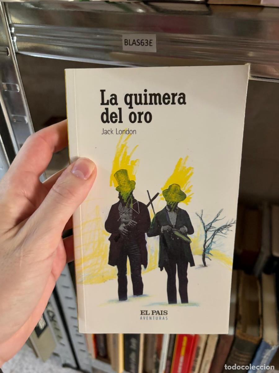 Libros de segunda mano: BLAS63E Jack London &mdash; La quimera del oro &mdash; El Pa&iacute;s Aventuras