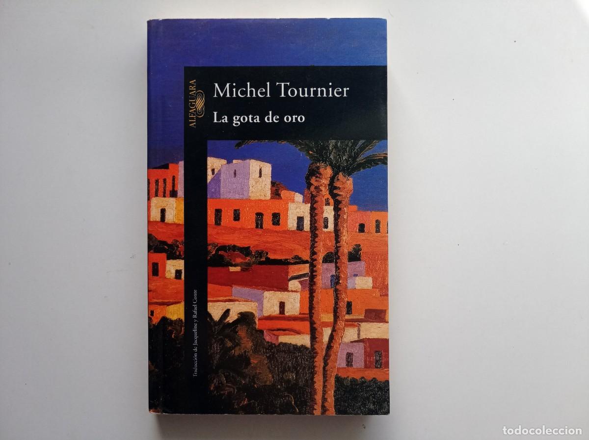 Libros de segunda mano: MICHEL TOURNIER. LA GOTA DE ORO. 2003. ALFAGUARA.