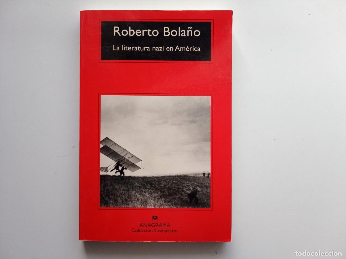 Libros de segunda mano: ROBERTO BOLA&Ntilde;O. LA LITERATURA NAZI EN AM&Eacute;RICA. ANAGRAMA COMPACTOS. 2015.