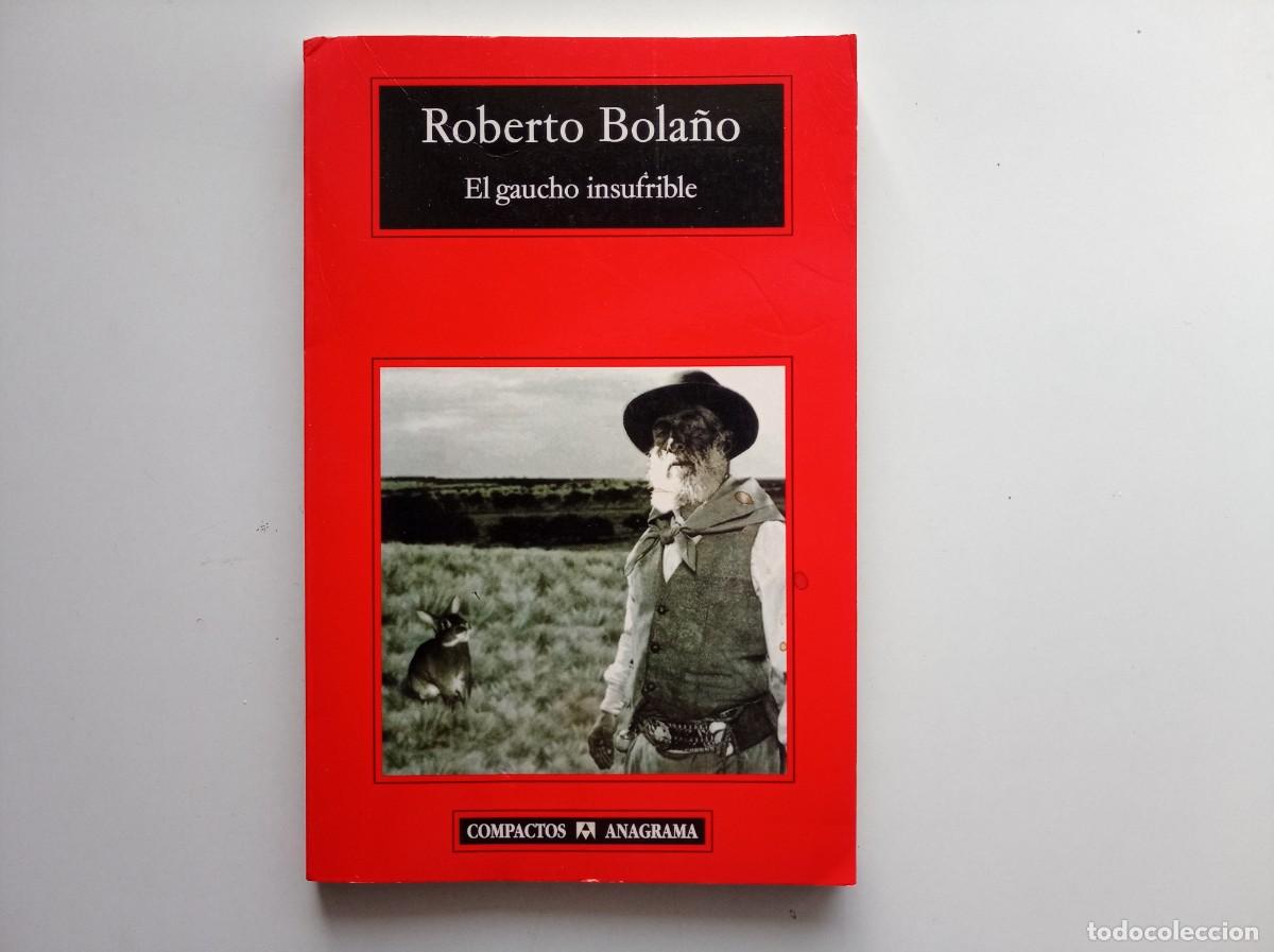 Libros de segunda mano: ROBERTO BOLA&Ntilde;O. EL GAUCHO INSUFRIBLE. ANAGRAMA COMPACTOS. 2008.