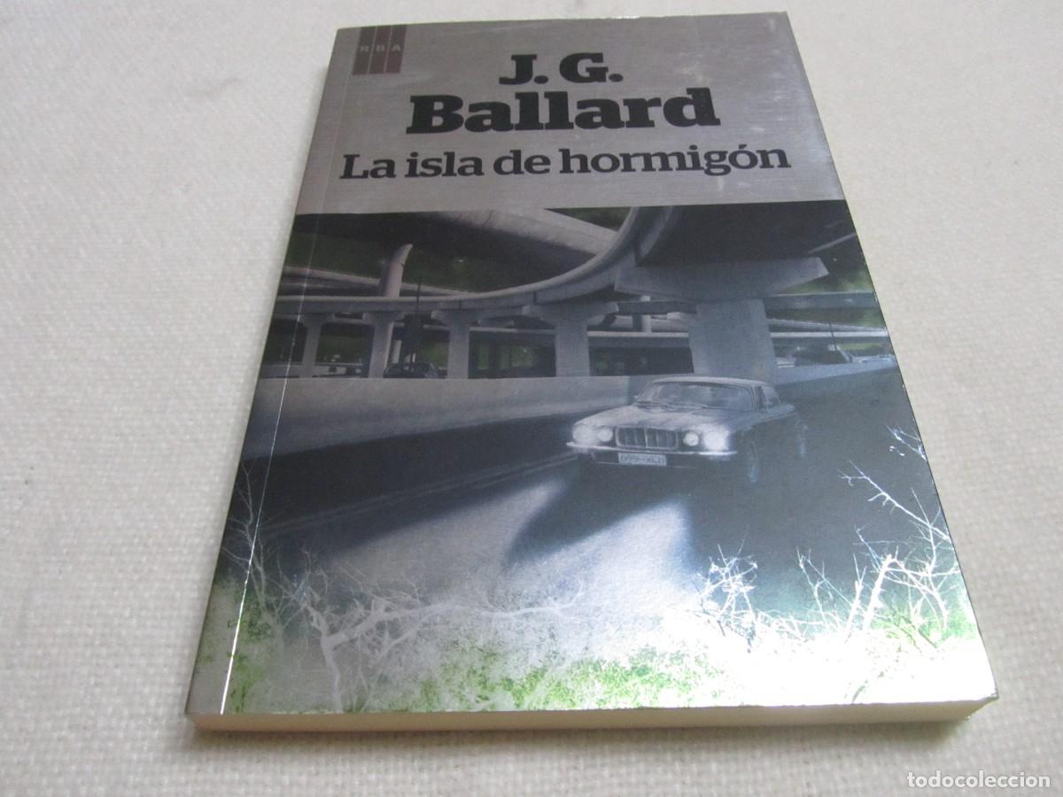 Libros de segunda mano: LA ISLA DE HORMIGON, LIBRO DE J.G.BALLARD, RBA, 1&ordf; EDICION OCTUBRE 2012
