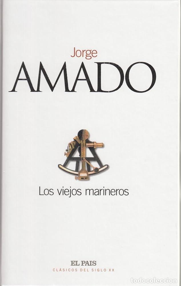 Libros de segunda mano: Amado, Jorge - Los Viejos marineros (El Pa&iacute;s, 2002) - Cl&aacute;sicos del siglo XX