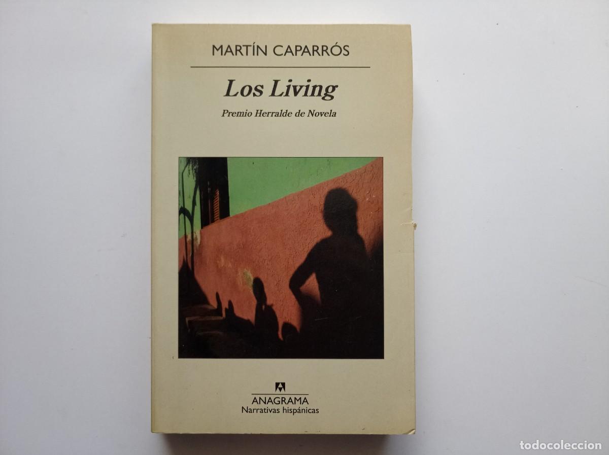 Libros de segunda mano: MARTIN CAPARR&Oacute;S. LOS LIVING. ANAGRAMA NARRATIVAS HISPANICAS. 2011.