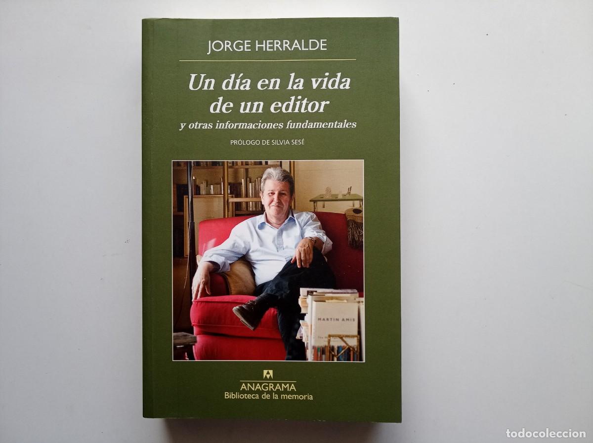 Libros de segunda mano: JORGE HERRALDE. UN DIA EN LA VIDA DE UN EDITOR. ANAGRAMA BIBLIOTECA DE LA MEMORIA. 2019. ILUSTRADO