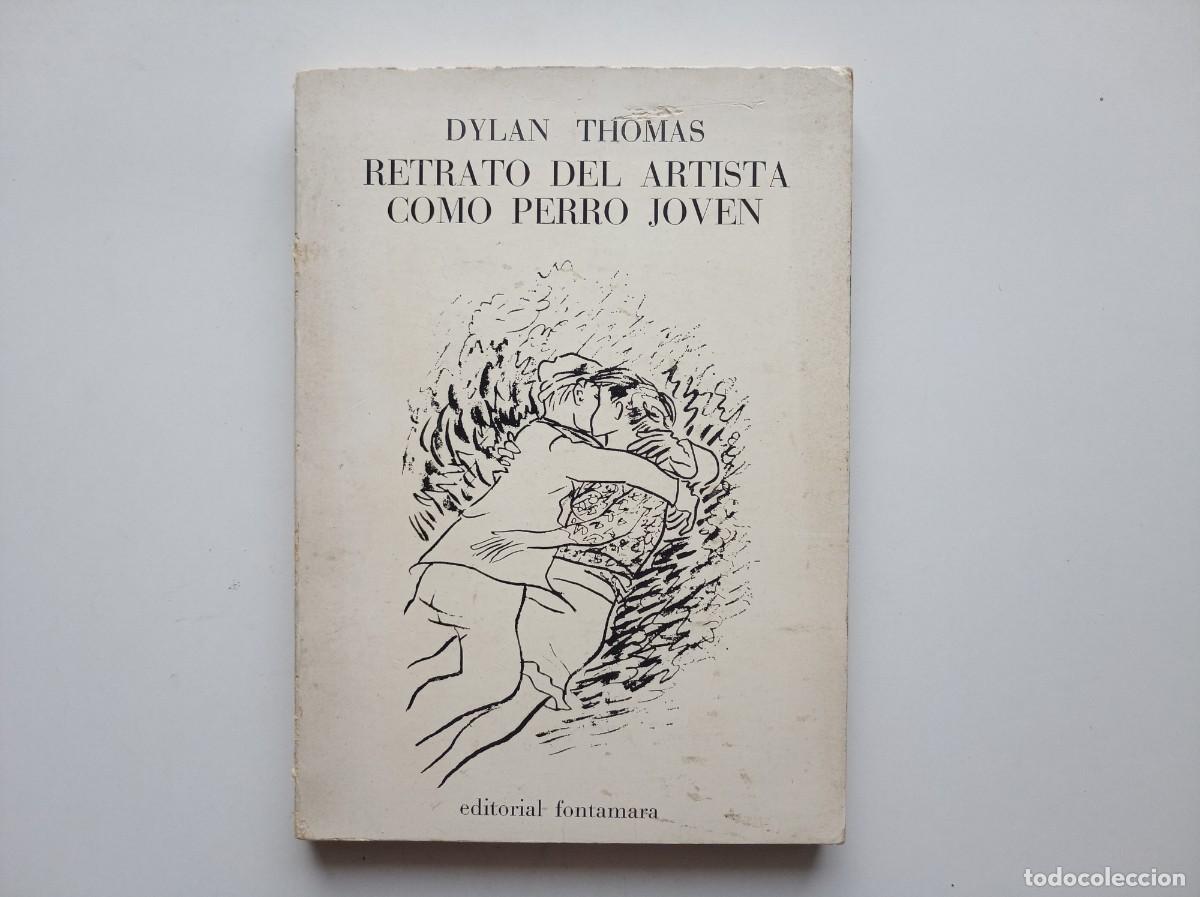 Libros de segunda mano: DYLAN THOMAS. RETRATO DEL ARTISTA COMO PERRO JOVEN. EDITORIAL FONTAMARA.