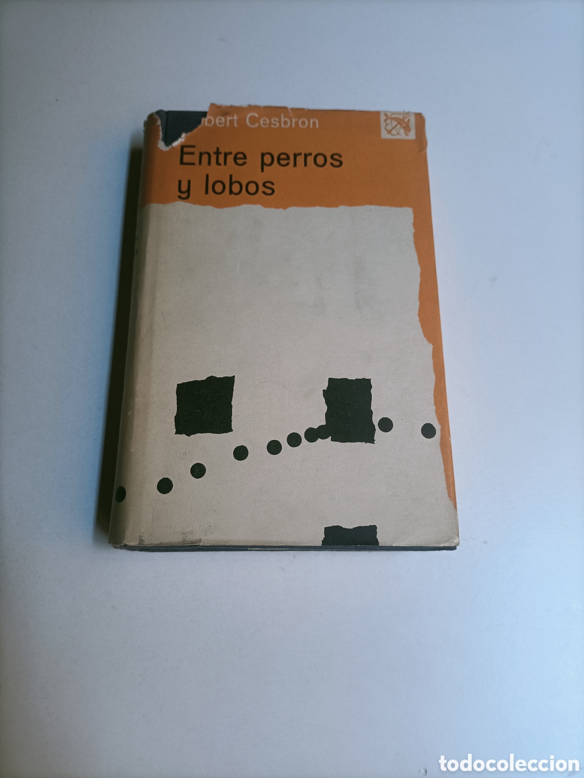 Libros de segunda mano: Entre perros y lobos Gilbert Cesbron. Ediciones destino primera edici&oacute;n 1965
