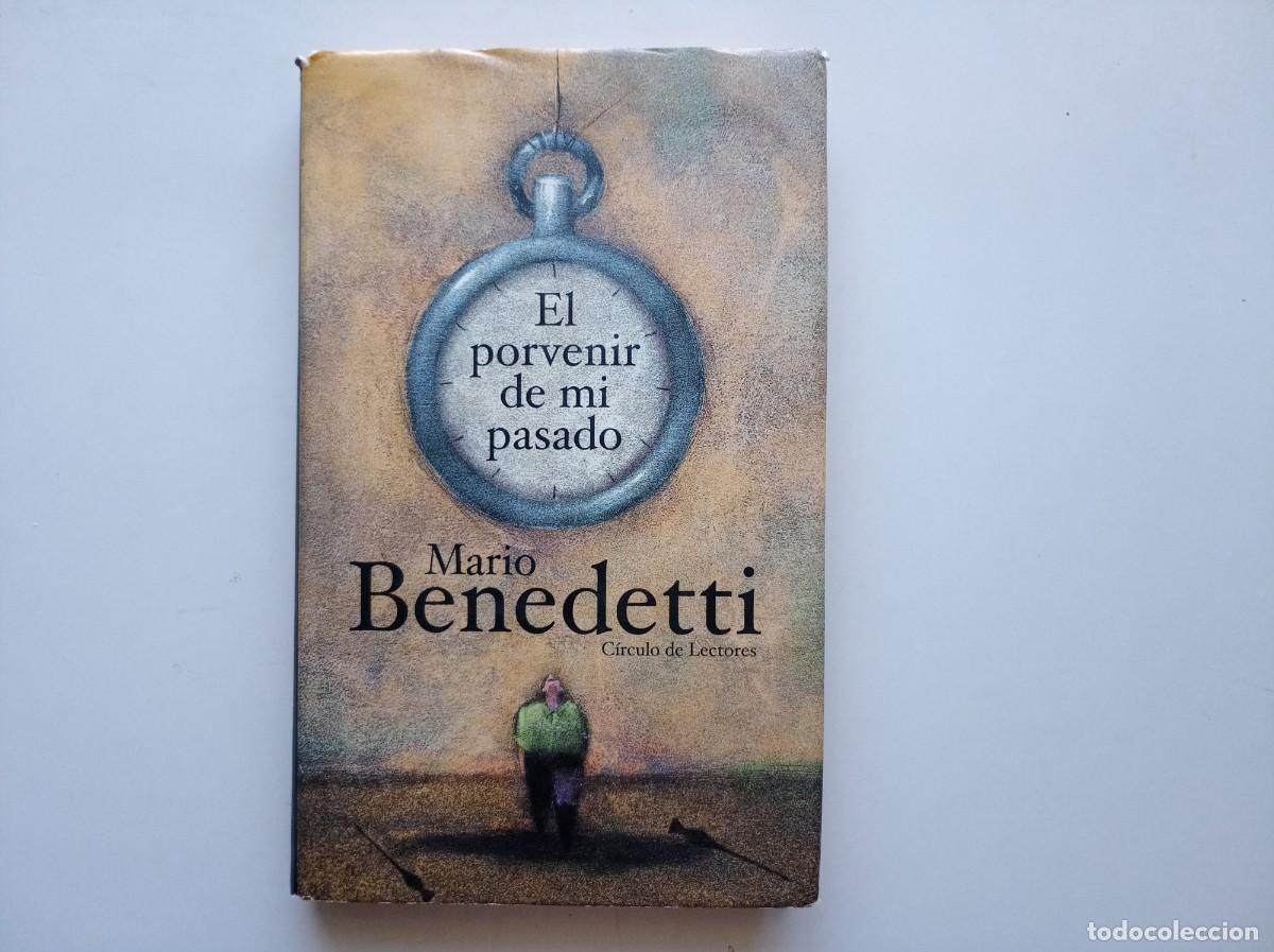 Libros de segunda mano: MARIO BENEDETTI. EL PORVENIR DE MI PASADO. 2003.