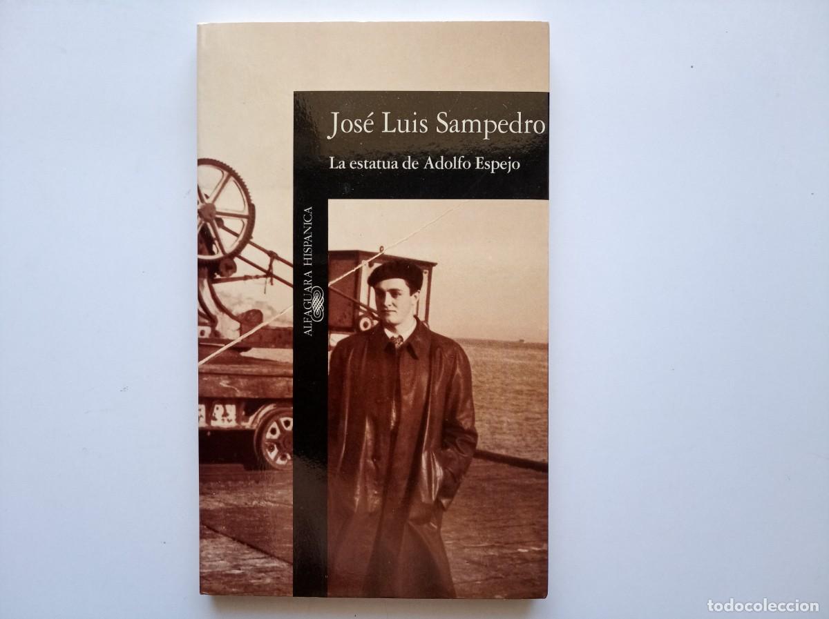 Libros de segunda mano: JOSE LUIS SAMPEDRO. LA ESTATUA DE ADOLFO ESPEJO. ALFAGUARA HISPANICA. 1994.
