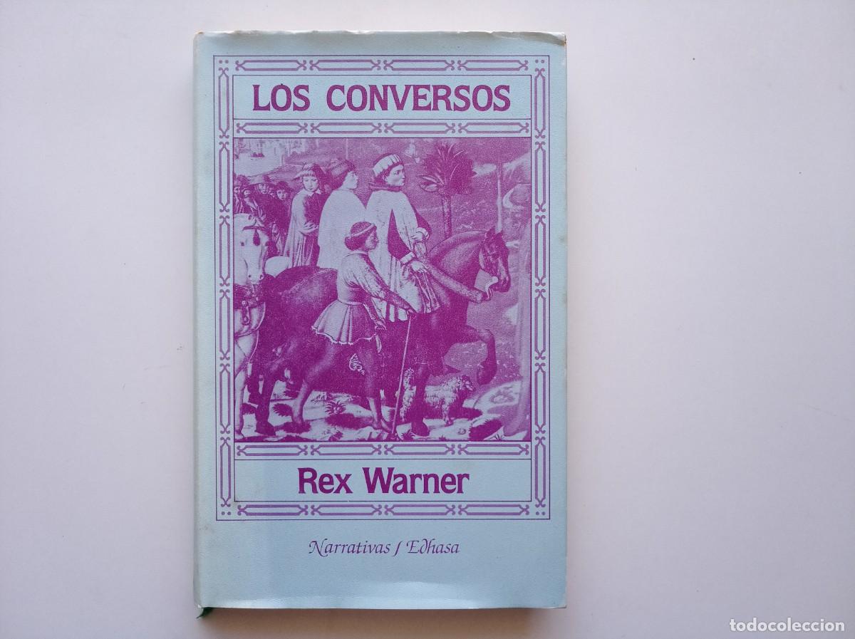 Libros de segunda mano: REX WARNER. LOS CONVERSOS. NARRATIVAS EDHASA. 1986. FOLIO MENOR.