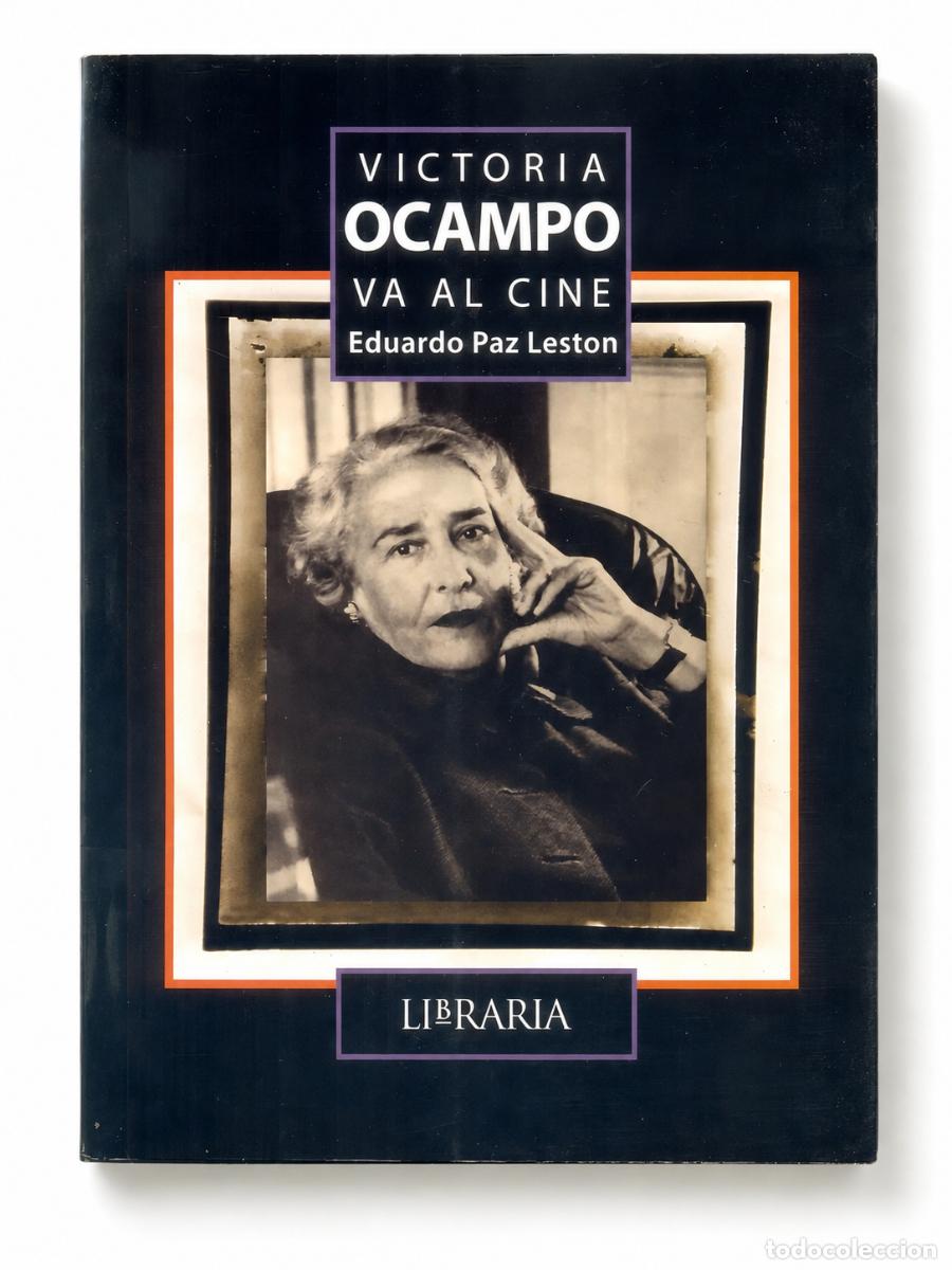 Libros de segunda mano: EDUARDO PAZ LESTON &ndash; VICTORIA OCAMPO VA AL CINE &ndash; LIBRARIA &ndash; 2015 &ndash; LM