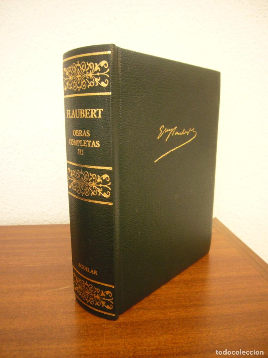 Libros de segunda mano: GUSTAVE FLAUBERT: OBRAS COMPLETAS, III (AGUILAR, 2005) MUY BUEN ESTADO