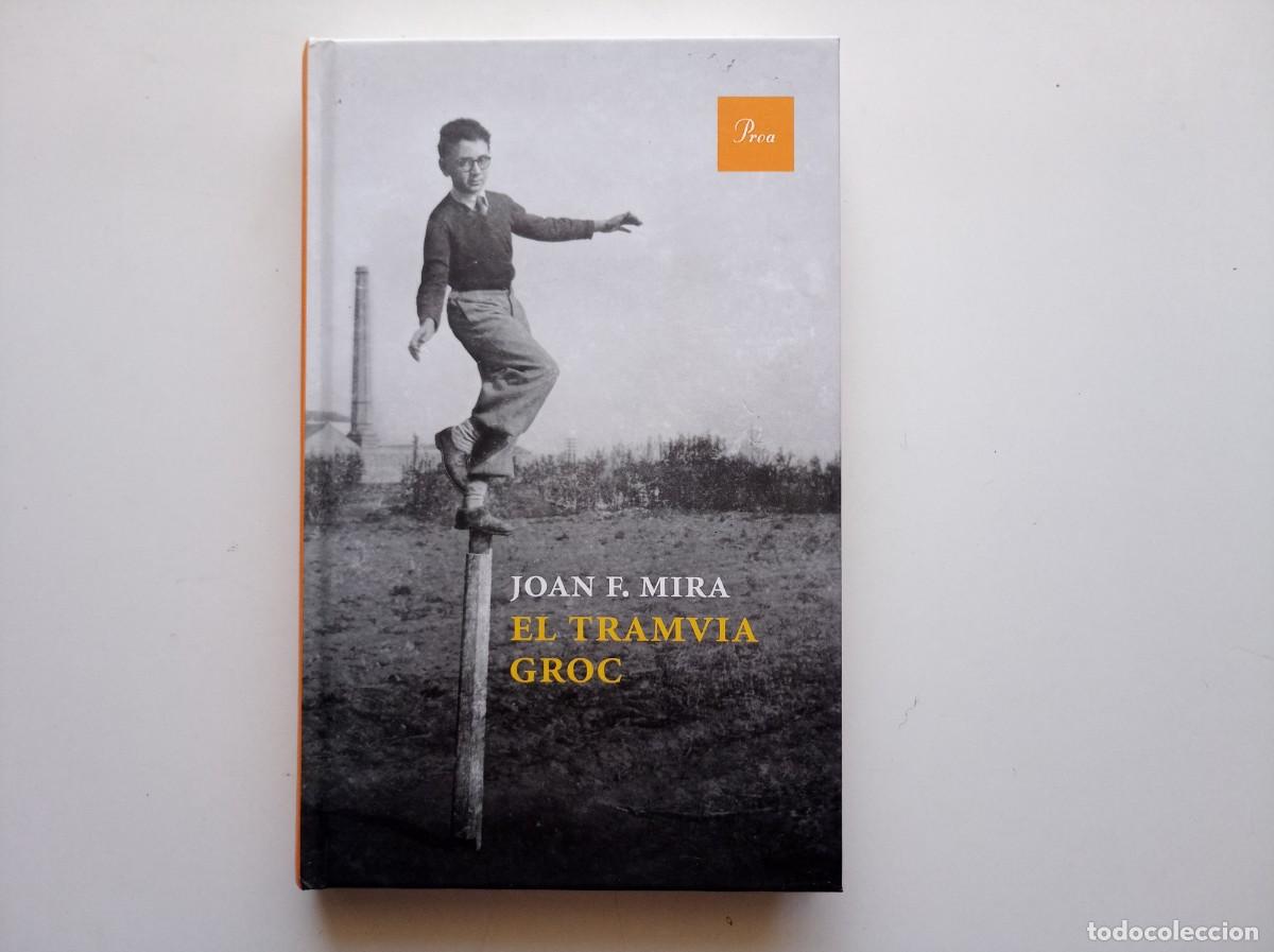 Libros de segunda mano: JOAN F. MIRA. EL TRAMVIA GROC. EDITORIAL PROA.