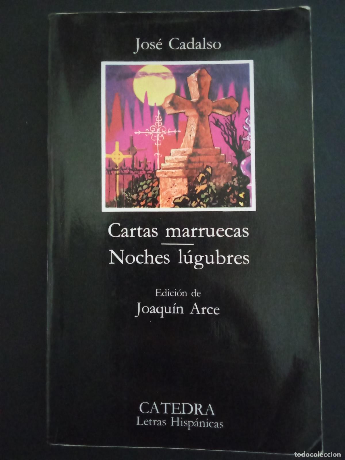 Libros de segunda mano: JOS&Eacute; CADALSO.- Cartas Marruecos - Noches l&uacute;gubres. C&aacute;tedra (1989). Edici&oacute;n de Joaqu&iacute;n Arce. 18 cm. 3