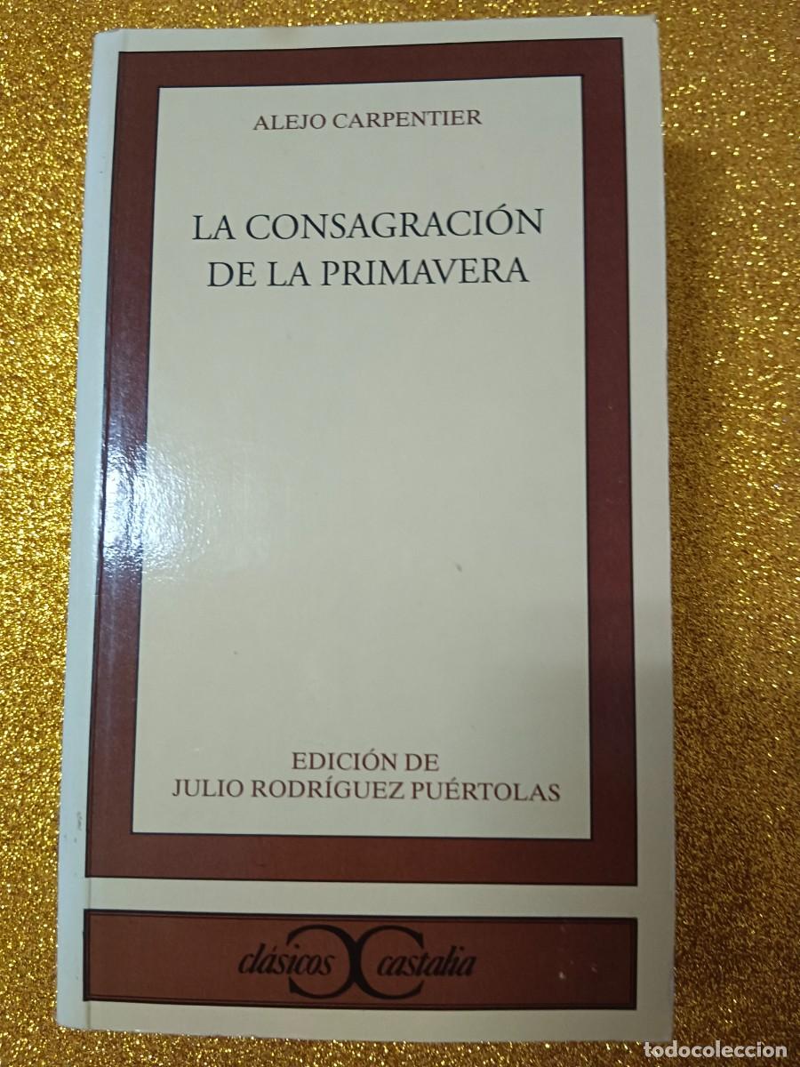 Libros de segunda mano: LA CONSAGRACION DE LA PRIMAVERA ALEJO CARPENTIER